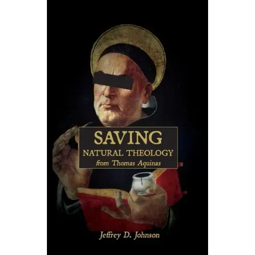 Saving Natural Theology from Thomas Aquinas