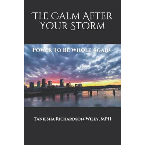 The Calm After Your Storm: Power to Be Whole Again