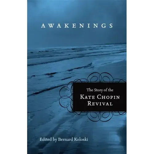 Awakenings: The Story of the Kate Chopin Revival