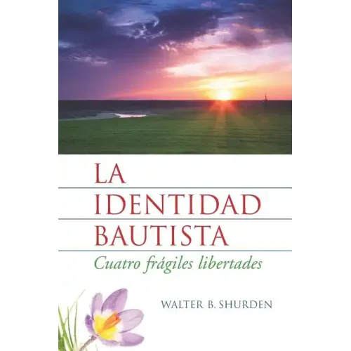 La Identidad Bautista: Cuatro Frágiles Libertades