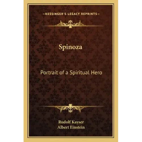 Spinoza: Portrait of a Spiritual Hero