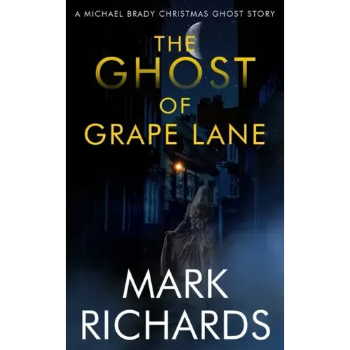 The Ghost of Grape Lane: A Detective Michael Brady Crime Thriller