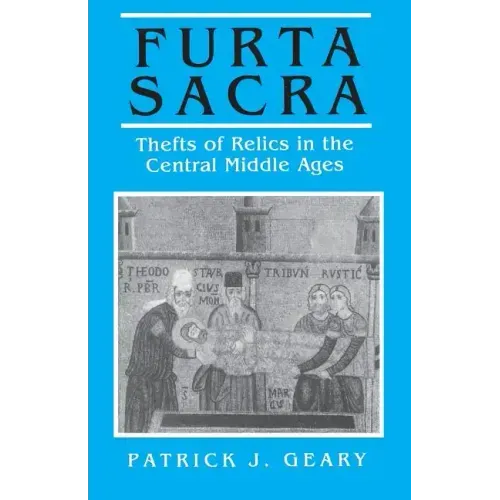 Furta Sacra: Thefts of Relics in the Central Middle Ages - Revised Edition