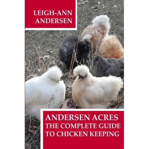 Andersen Acres: The Complete Guide to Chicken Keeping