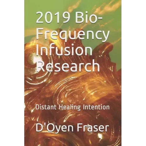 2019 Bio-Frequency Infusion Research: Distant Healing Intention