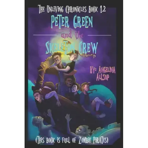 Peter Green and the Skeleton Crew: This Book is Full of Zombie Pirates