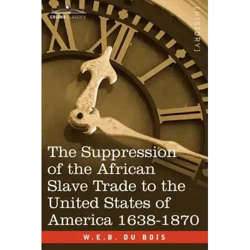 The Suppression of the African Slave Trade to the United States of America 1638-1870