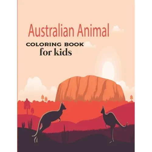 Australian Animal Coloring Book for kids: Children's Animal Coloring Book ages 2+ years old who love animals and nature
