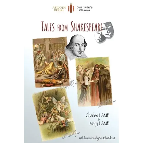 Tales from Shakespeare: With 29 Illustrations by Sir John Gilbert Plus Notes and Authors' Biography (Aziloth Books)