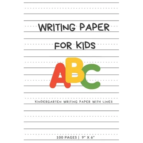 Writing Paper for Kids: ABC Kindergarden writing Paper with Dotted Mid Line, 100 Pages (9" x 6")
