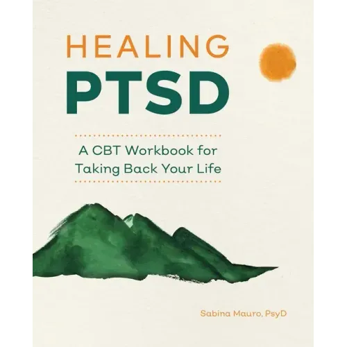 Healing Ptsd: A CBT Workbook for Taking Back Your Life
