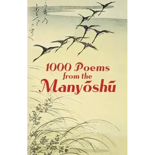 1000 Poems from the Manyoshu: The Complete Nippon Gakujutsu Shinkokai Translation
