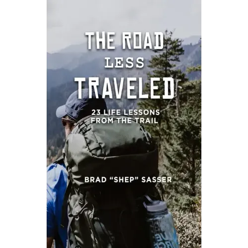 The Road Less Traveled: 23 Life Lessons from the Trail