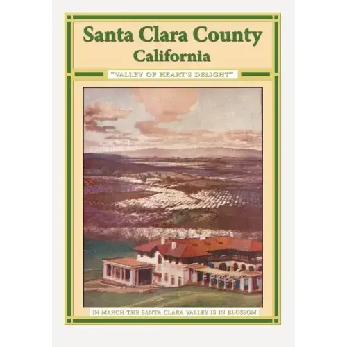 Santa Clara County California "Valley Of Heart's Delight"