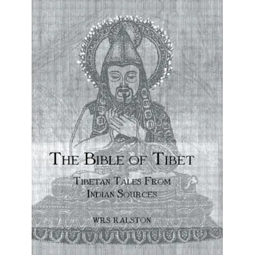 The Bible of Tibet: Tibetan Tales from Indian Sources