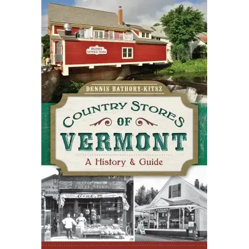 Country Stores of Vermont:: A History and Guide