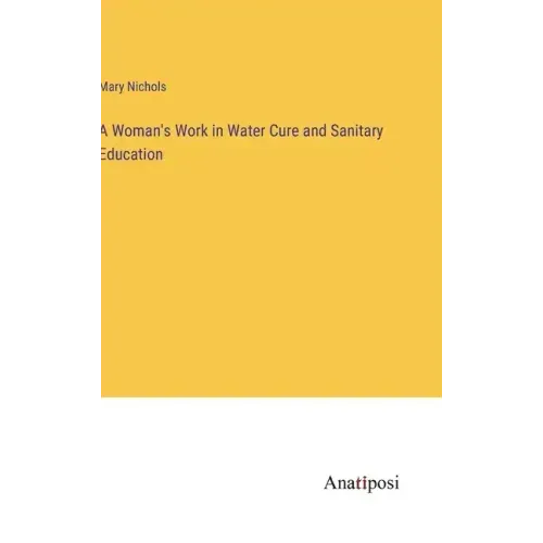 A Woman's Work in Water Cure and Sanitary Education