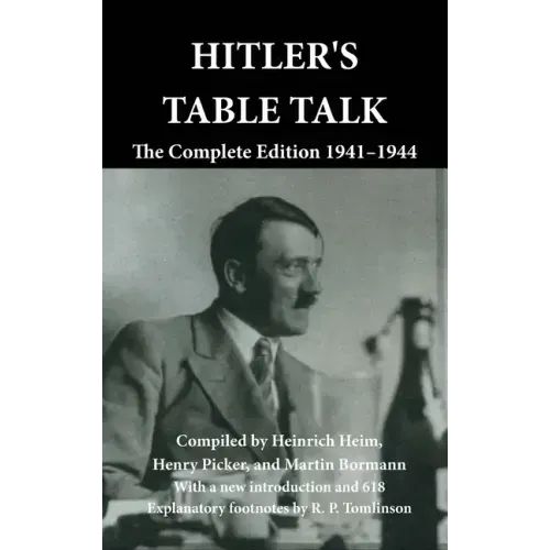 Hitler's Table Talk: The Complete Edition 1941-1944
