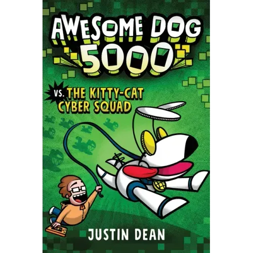 Awesome Dog 5000 vs. the Kitty-Cat Cyber Squad (Book 3)