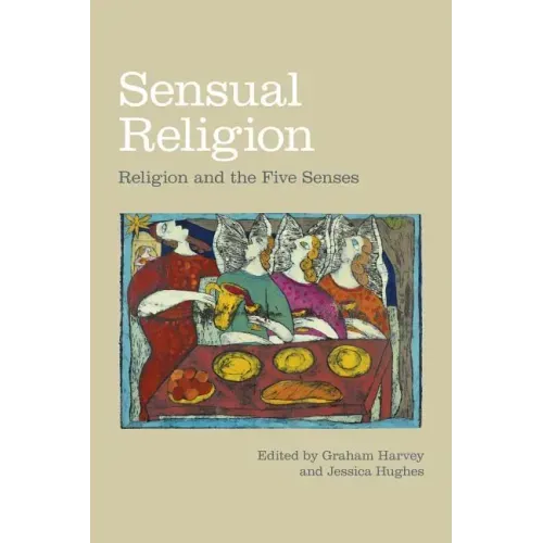 Sensual Religion: Religion and the Five Senses