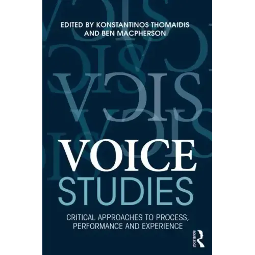 Voice Studies: Critical Approaches to Process, Performance and Experience