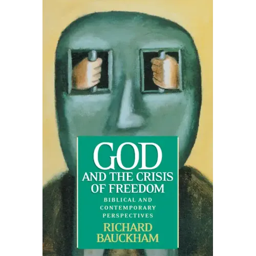 God and the Crisis of Freedom: Biblical and Contemporary Perspectives