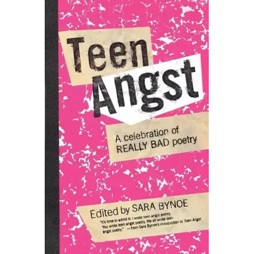 Teen Angst: A Celebration of Really Bad Poetry
