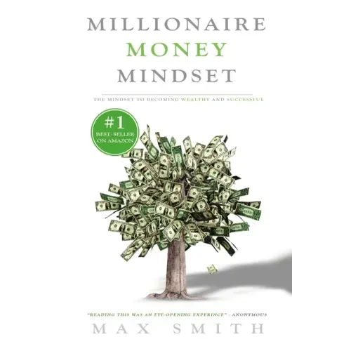 The Millionaire Mindset: The Secret Mindset to Becoming Wealthy and Successful