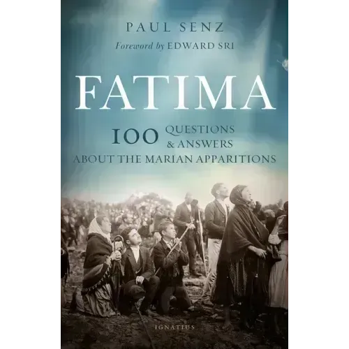 Fatima: 100 Questions and Answers about the Marian Apparitions