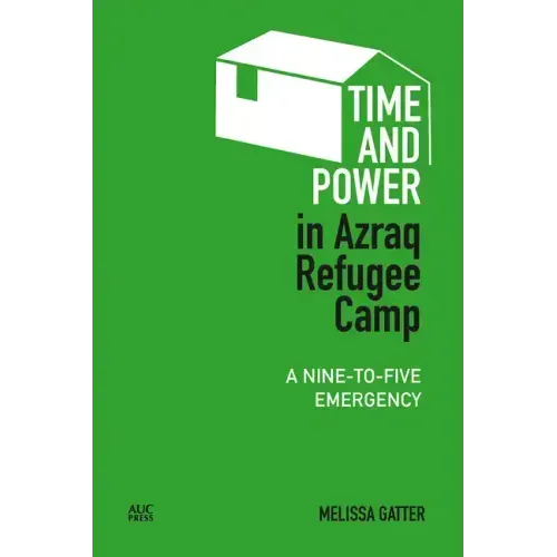 Time and Power in Azraq Refugee Camp: A Nine-to-Five Emergency