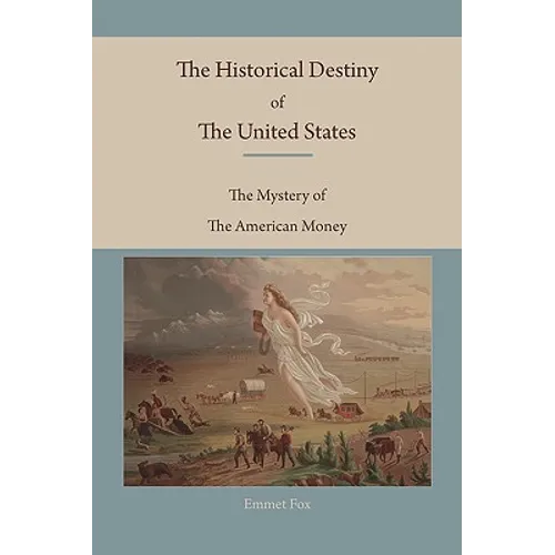 The Historical Destiny of the United States: The Mystery of the American Money