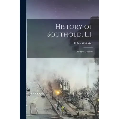 History of Southold, L.I.: Its First Century