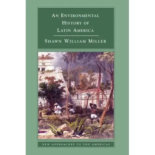 An Environmental History of Latin America