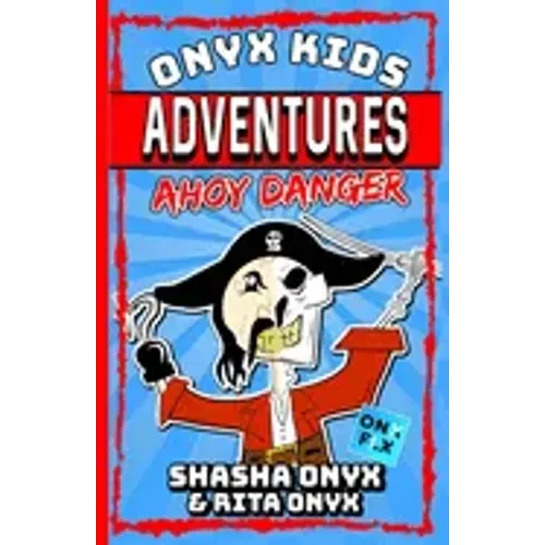 Onyx Kids Adventures: Ahoy Danger
