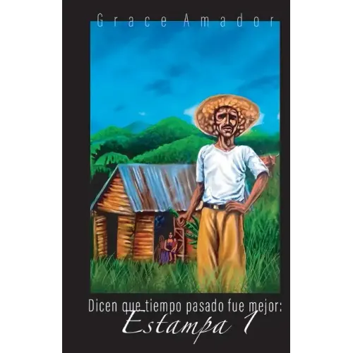 Dicen que tiempo pasado fue mejor: Estampa 1
