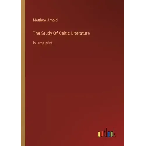 The Study Of Celtic Literature: in large print