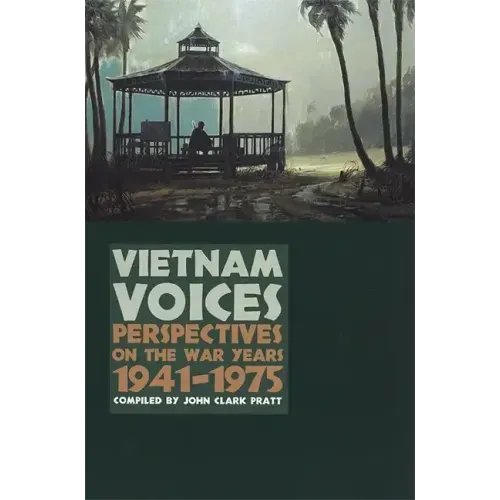 Vietnam Voices: Perspectives on the War Years, 1941-1975
