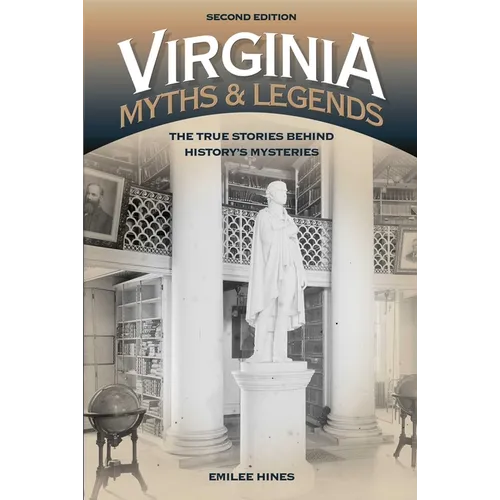 Virginia Myths and Legends: The True Stories behind History's Mysteries