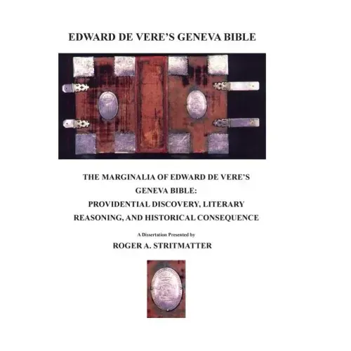 The Marginalia Of Edward de Vere's Geneva Bible: Providential Discovery, Literary Reasoning, and Historical Consequence