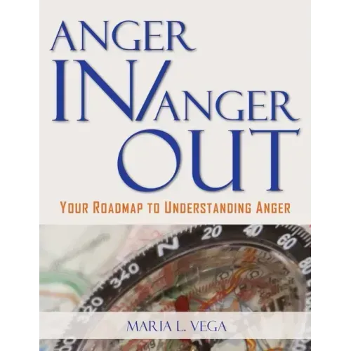 Anger in / Anger Out: Your Roadmap to Understanding Anger