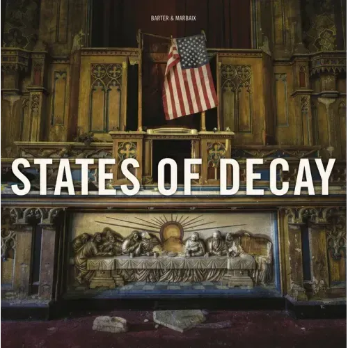 States of Decay: Urbex New York & Americas Forgotten North East