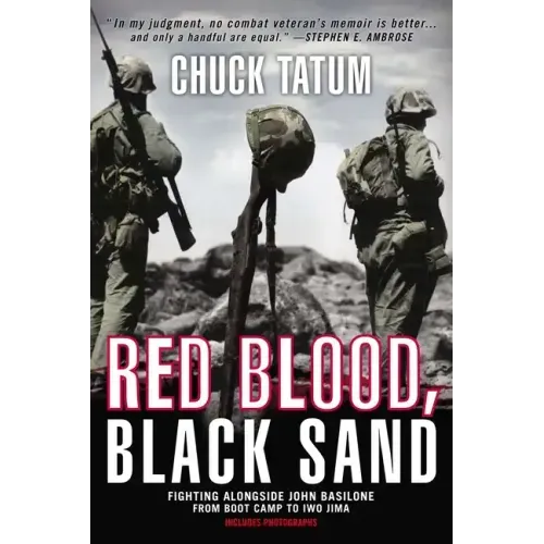 Red Blood, Black Sand: Fighting Alongside John Basilone from Boot Camp to Iwo Jima