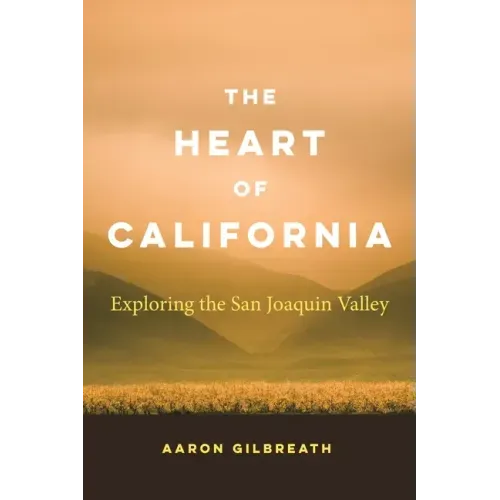 The Heart of California: Exploring the San Joaquin Valley