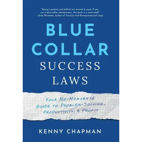 Blue Collar Success Laws: Your No-Nonsense Guide to Problem-Solving, Productivity, & Profit