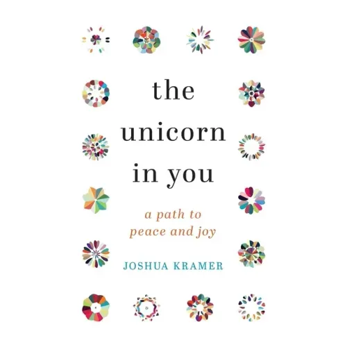 The Unicorn in You: A Path to Peace and Joy