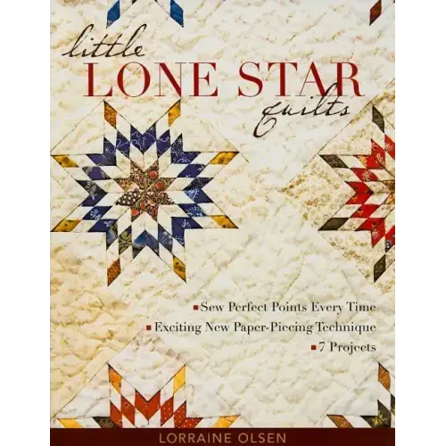 Little Lone Star Quilts: Sew Perfect Points Every Time - Exciting New Paper-Piecing Technique - 7 Projects