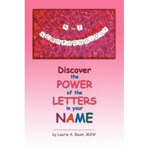A to Z Acrophonology: Discover the Power of the Letters in Your Name