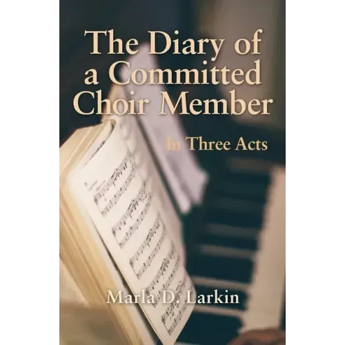 The Diary of a Committed Choir Member: In Three Acts