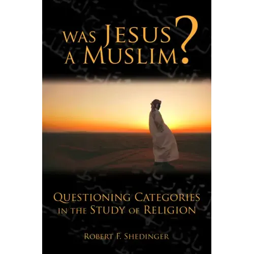 Was Jesus a Muslim?: Questioning Categories in the Study of Religion
