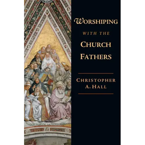 Worshiping with the Church Fathers